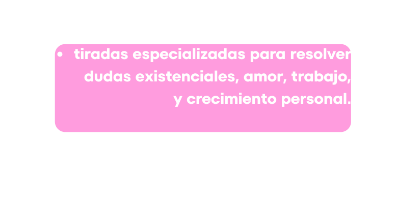 tiradas especializadas para resolver dudas existenciales amor trabajo y crecimiento personal